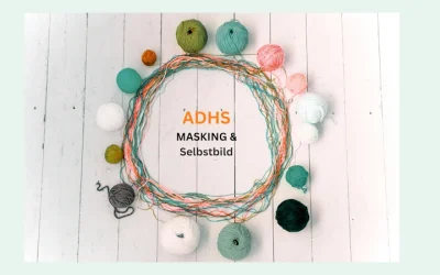 ADHS, Masking und Selbstbild: Was gehört wirklich zu ADHS?